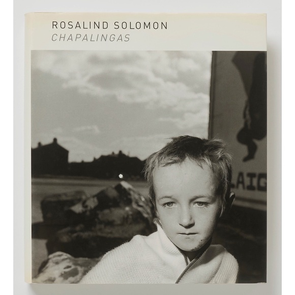 Chapalingas INSCRIBED by ROSALIND SOLOMON - Steidl 2003 - Lange Sischy
